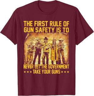 The First Rule Of Gun Safety Is To Never Let The Government T-Shirt - T-Shirt | Maroon