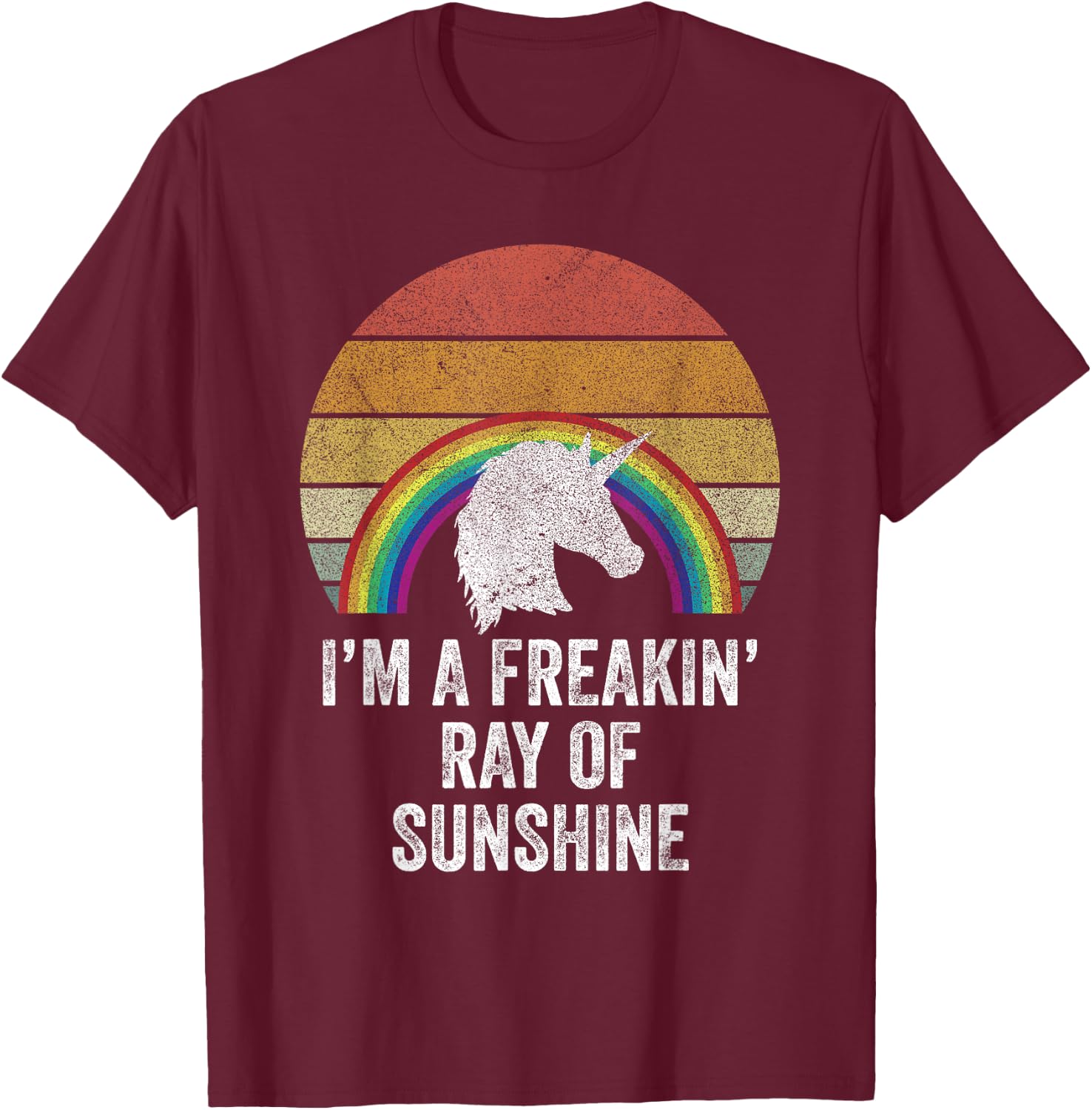 Retro I'm A Freakin' Ray Of Sunshine Funny Rainbow Unicorn Women Girls Kids T-Shirt - T-Shirt | Maroon
