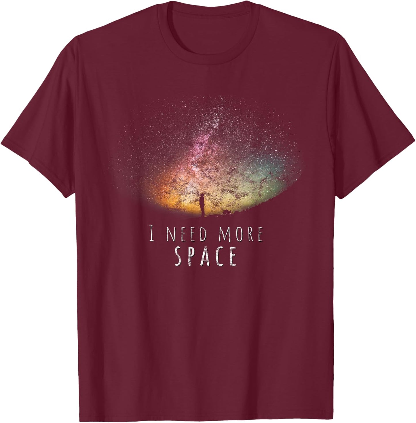 I Need More Space Funny Galaxy Astronomy Science Pun T-Shirt - T-Shirt | Maroon