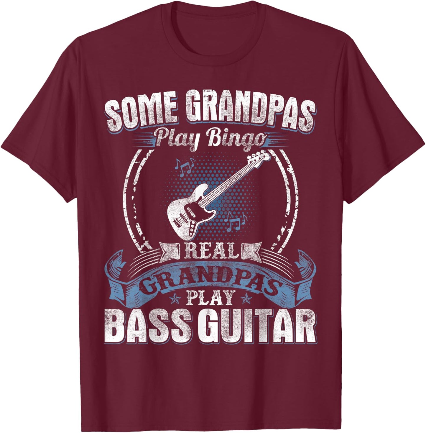 Some Grandpas Play Bingo Real Grandpas Play Bass Guitar T-Shirt - T-Shirt | Maroon