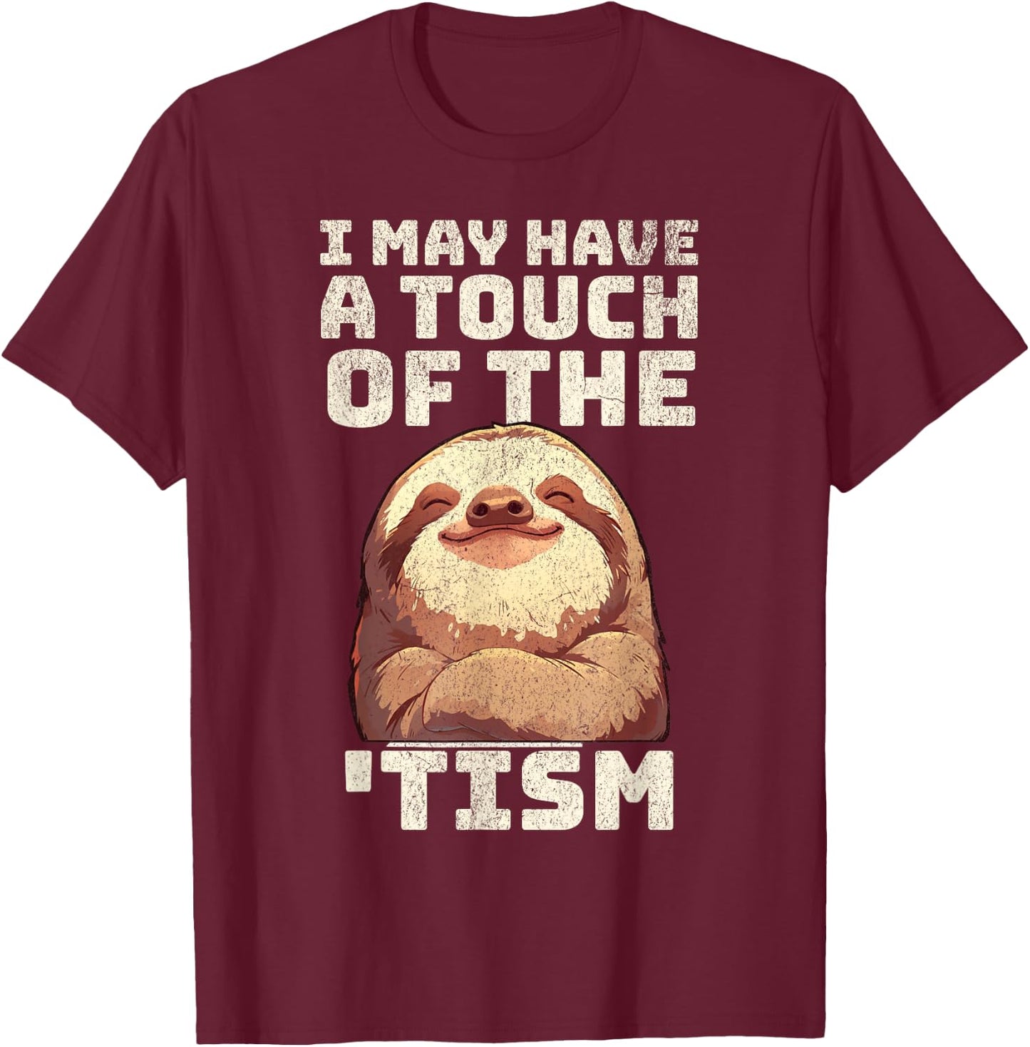 Sloth I may have the touch of the Tism autism awareness Cute T-Shirt - T-Shirt | Maroon
