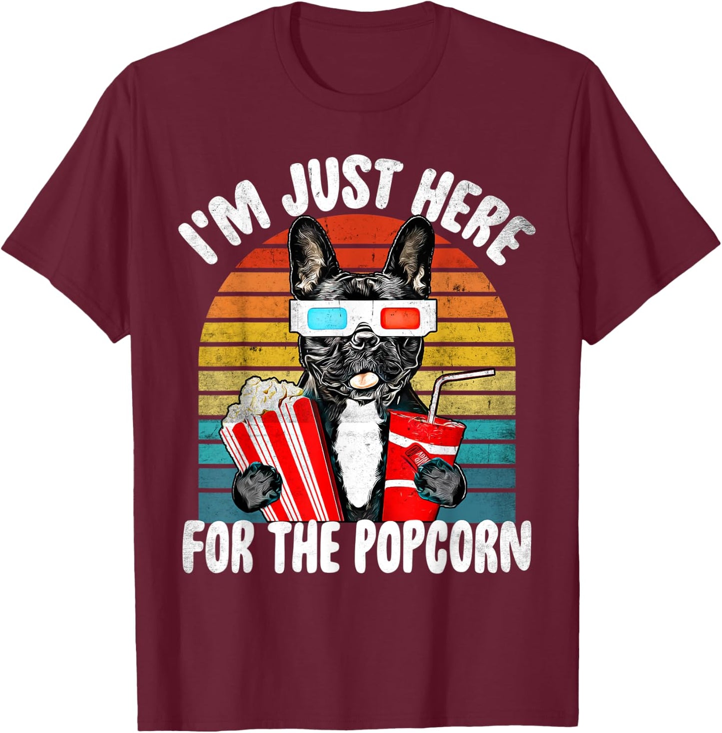 Just Here For The Popcorn Frenchie Dog - Party Movie Quote T-Shirt - T-Shirt | Maroon