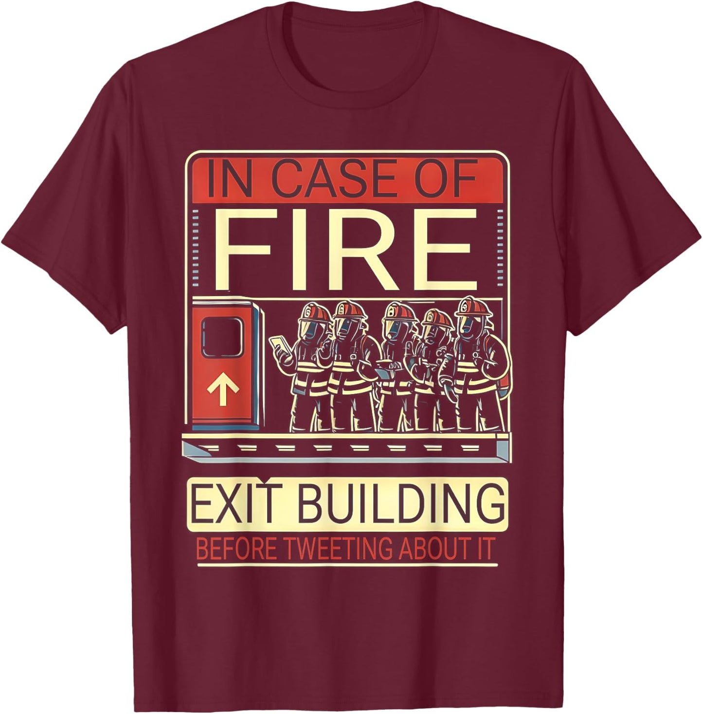 Firefighter In Case Of Fire Exit Building Funny Fireman T-Shirt - T-Shirt | Maroon