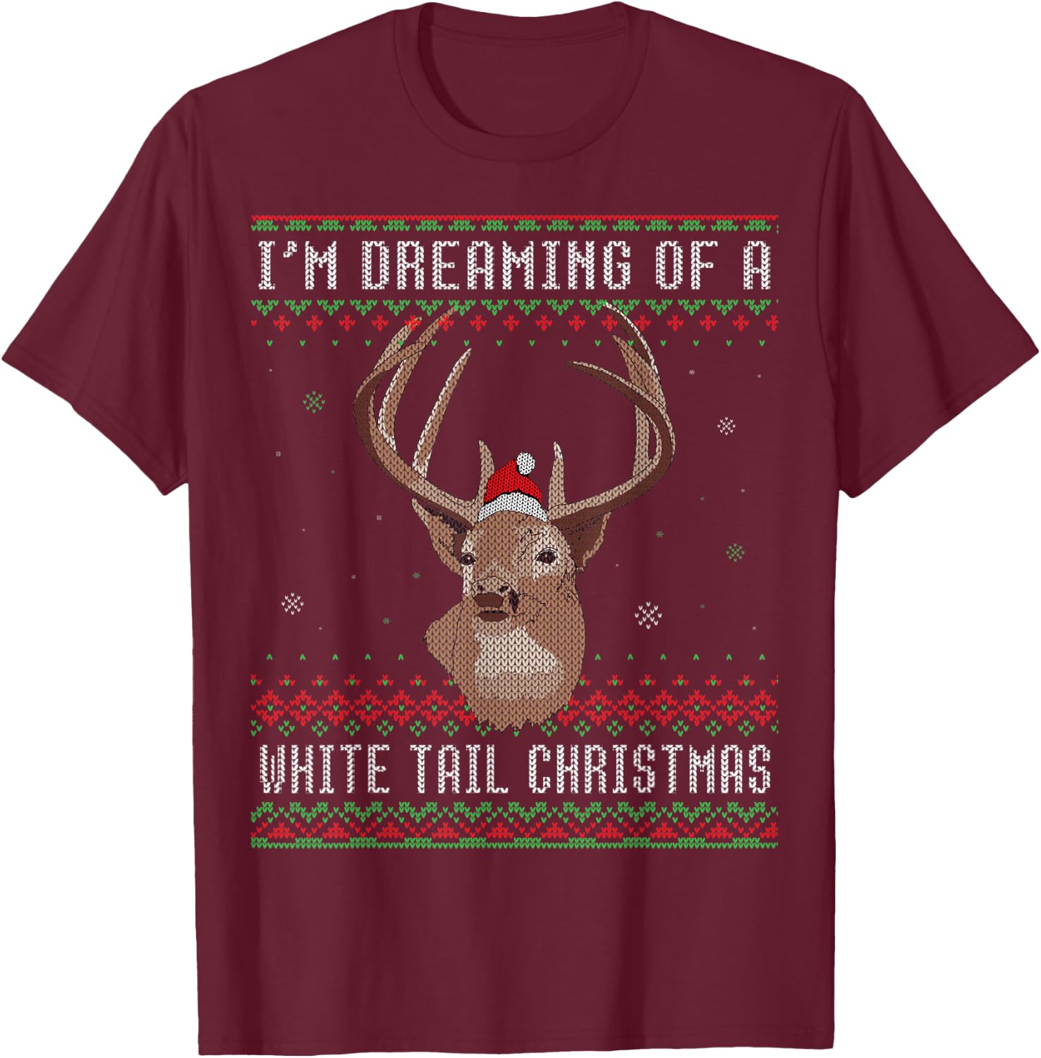 I'm Dreaming Of A White Tail Christmas Deer Christmas T-Shirt - T-Shirt | Maroon