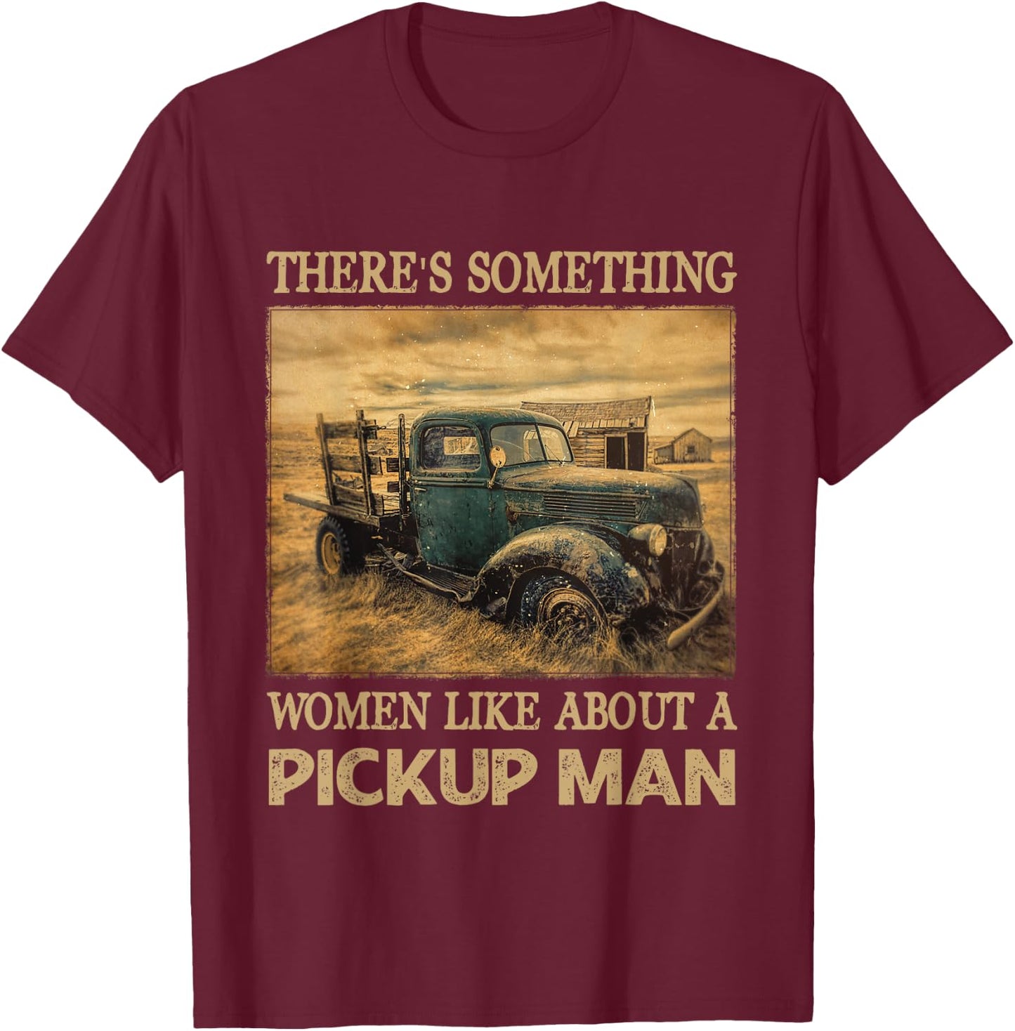 Three's Something Women Like About A Pickup Man T-Shirt - T-Shirt | Maroon