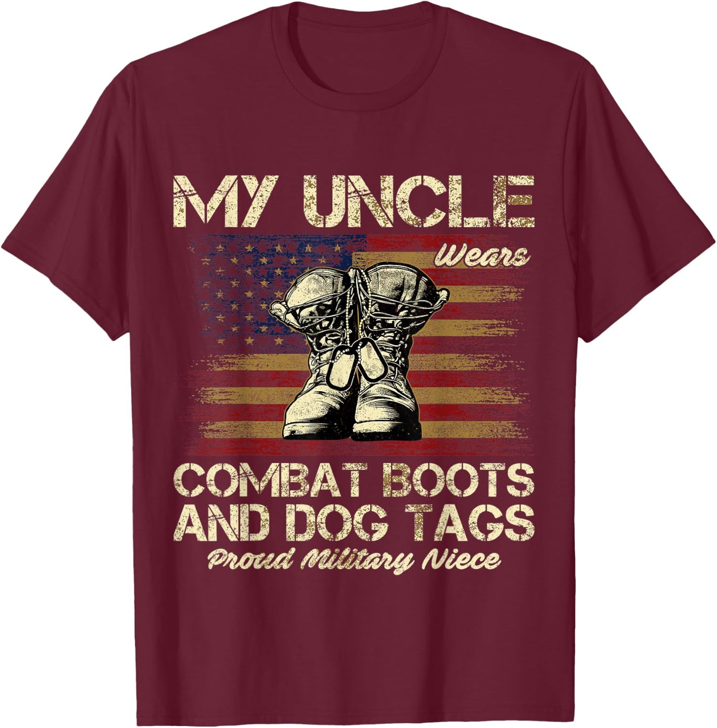 My Uncle Wears Combat Boots and Dog Tags Proud Niece Men Women Kids T-Shirt - T-Shirt | Maroon