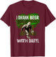 I Drank Beer With Daryl, Big, Foot, Funny, By Yoray T-Shirt - T-Shirt | Maroon