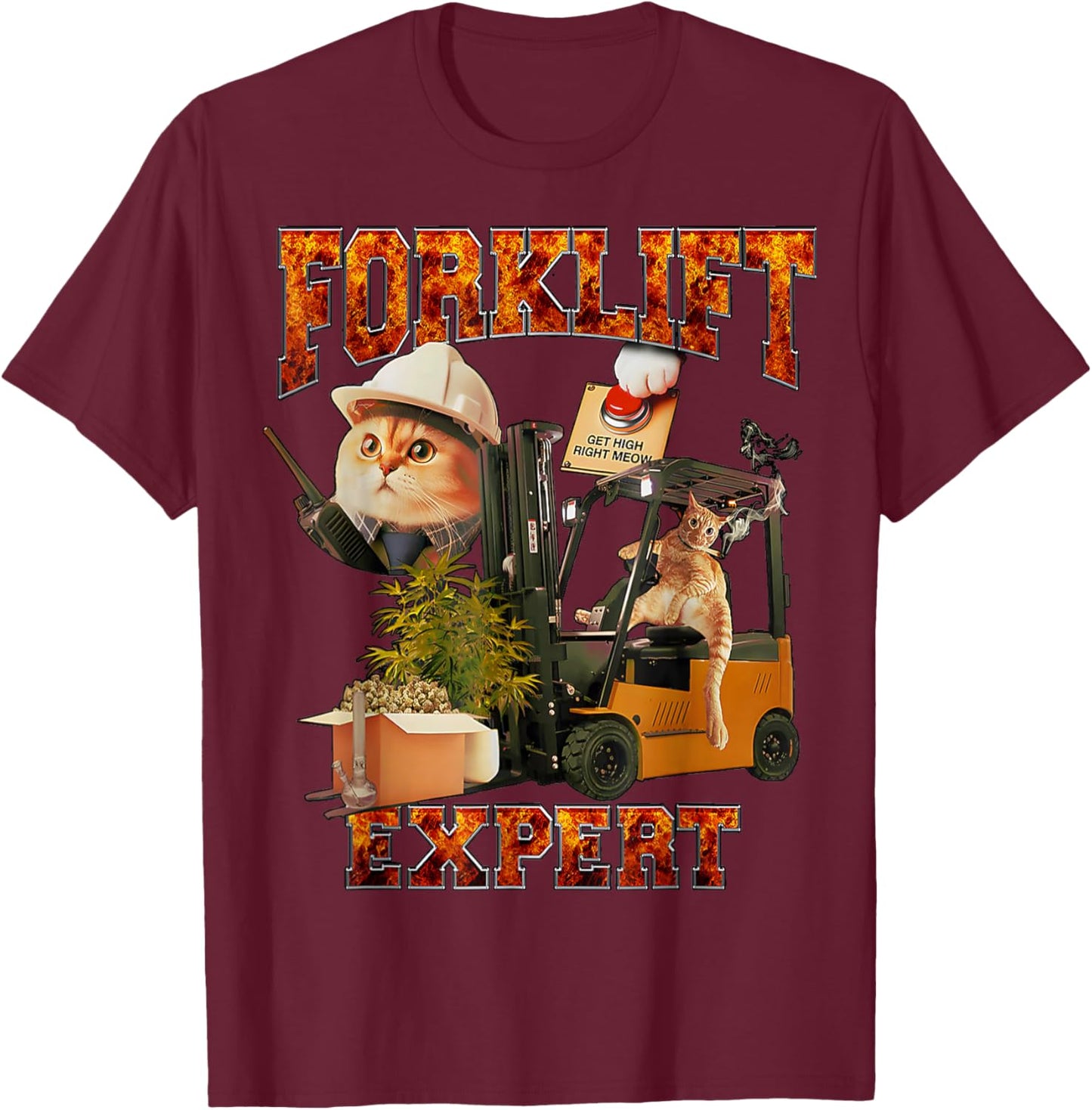 funny Driver Quote Furry Forklift Expert Get High Right Meow , Small, Black T-Shirt - T-Shirt | Maroon