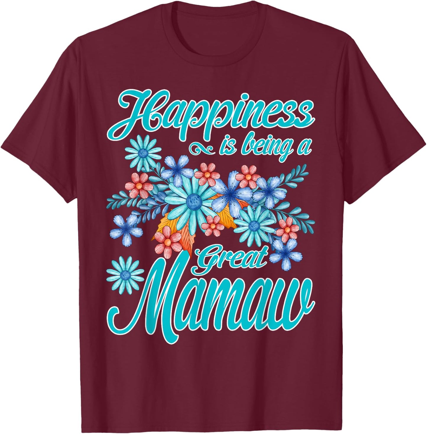 Happiness Is Being A Great Mamaw T-Shirt - T-Shirt | Maroon