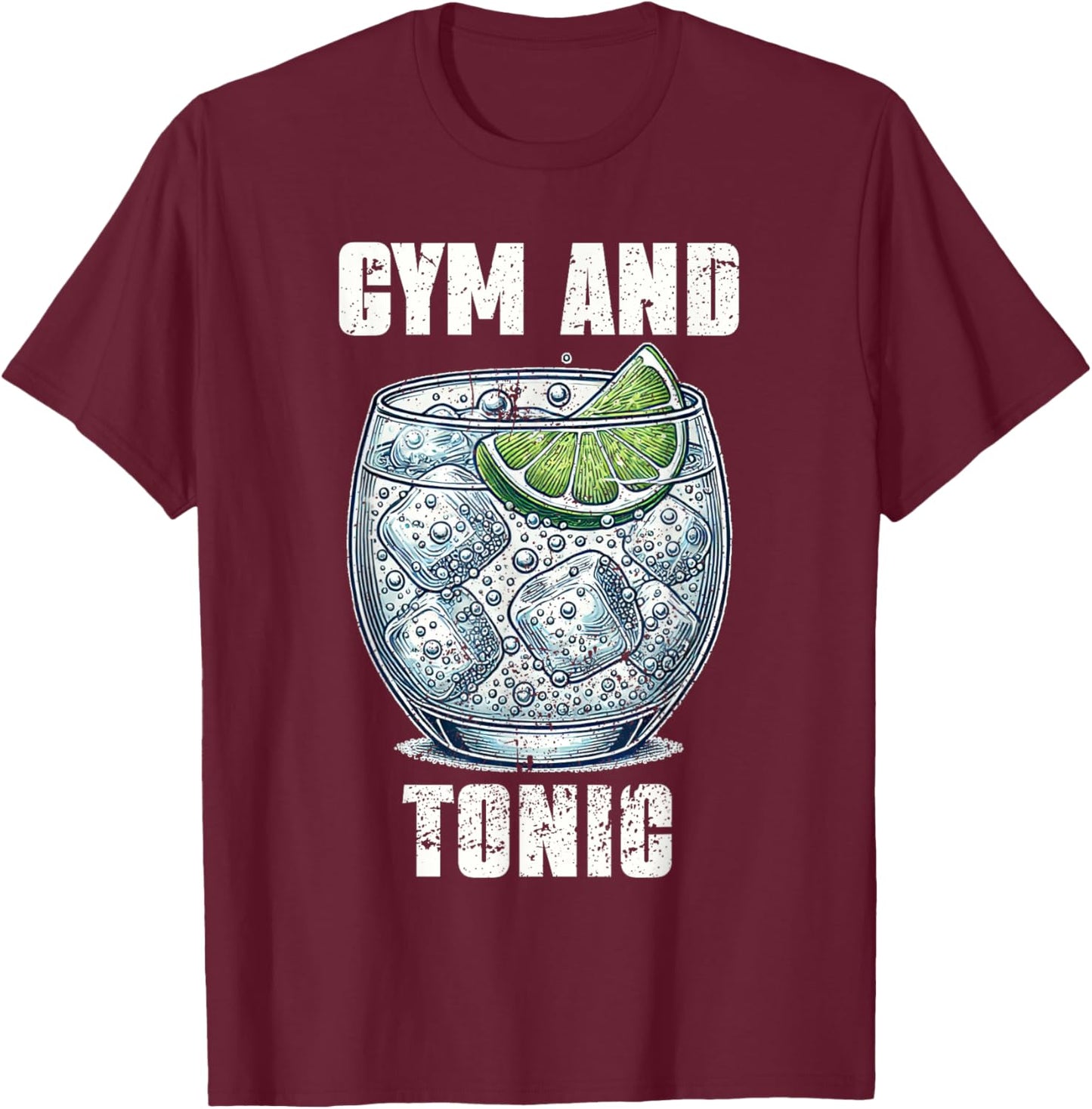 Funny Workout Pun Gym And Tonic Humor Exercise Fitness T-Shirt - T-Shirt | Maroon