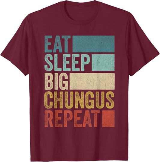 Retro Eat Sleep Big Chungus Repeat Funny Big Chungus T-Shirt - T-Shirt | Maroon