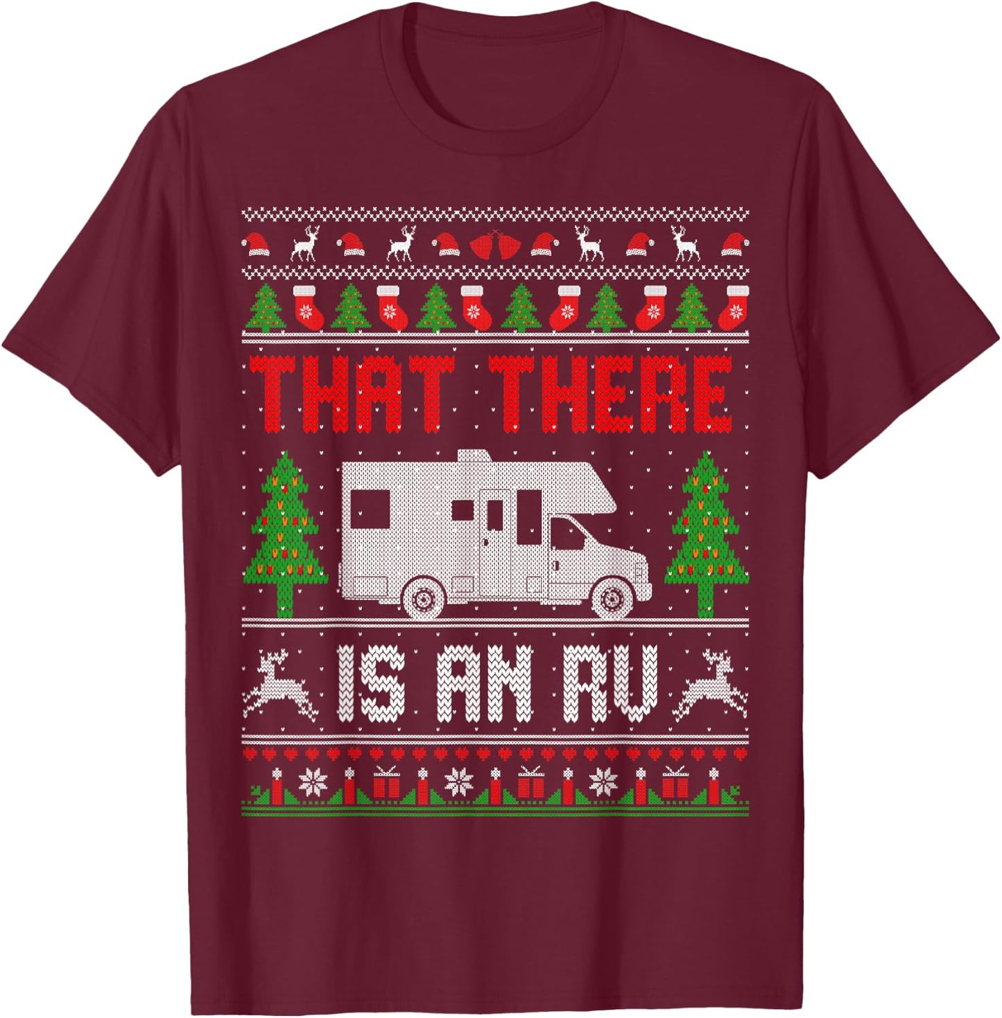 That There Is An RV Camping Funny Ugly Christmas Campers T-Shirt - T-Shirt | Maroon