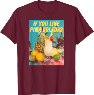 If You Like Pina Coladas funny Summer Cocktail Party T-Shirt - T-Shirt | Maroon