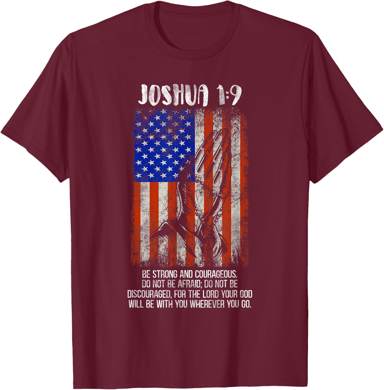 Be Strong And Courageous Do Not Be Afraid US Flag Prayer T-Shirt - T-Shirt | Maroon