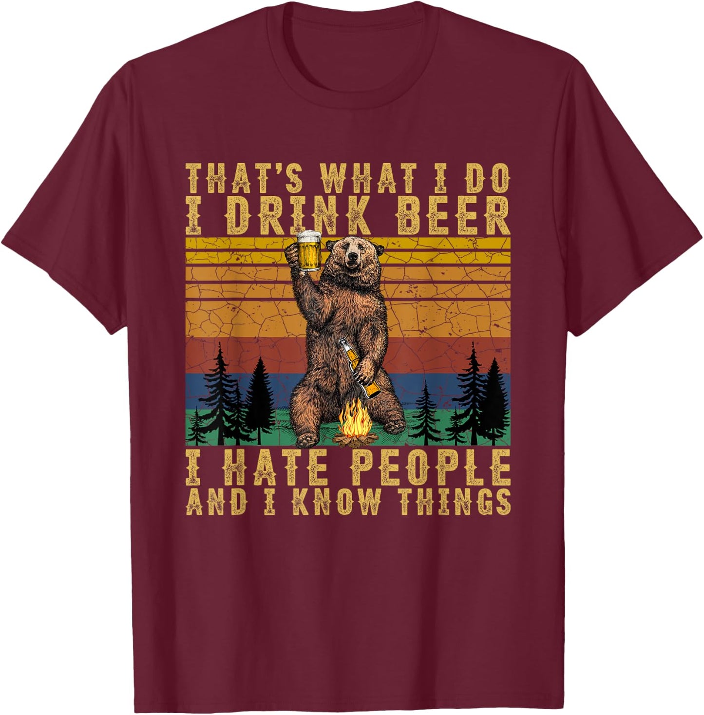 That's What I Do I Drink Beer I Hate People Funny Bear Drink T-Shirt - T-Shirt | Maroon