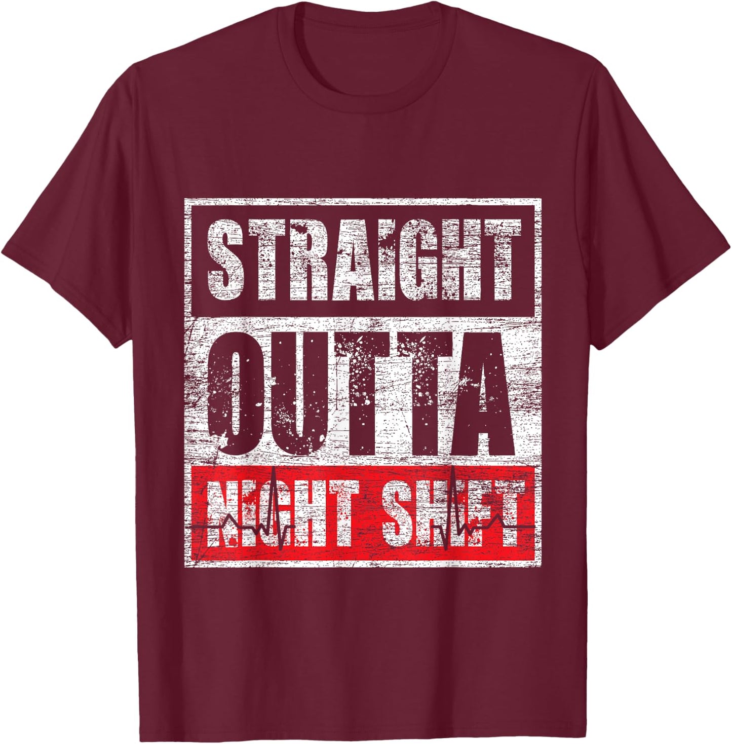 Straight Outta Night Shift Nurse T-Shirt - T-Shirt | Maroon