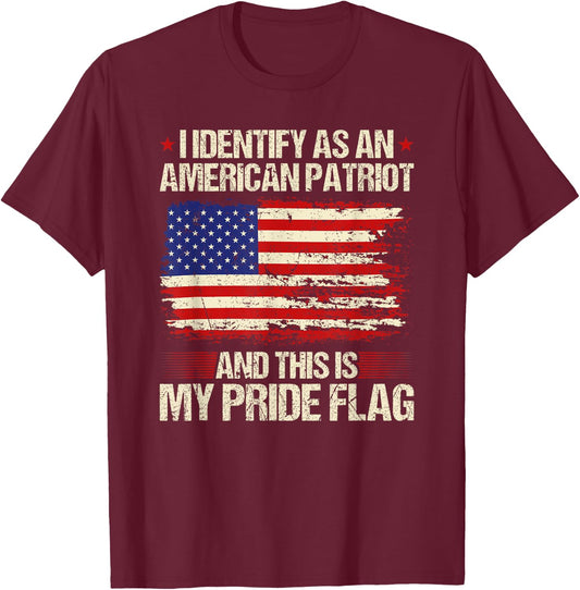 I Identify As an American Patriot This is My Pride Flag T-Shirt - T-Shirt | Maroon