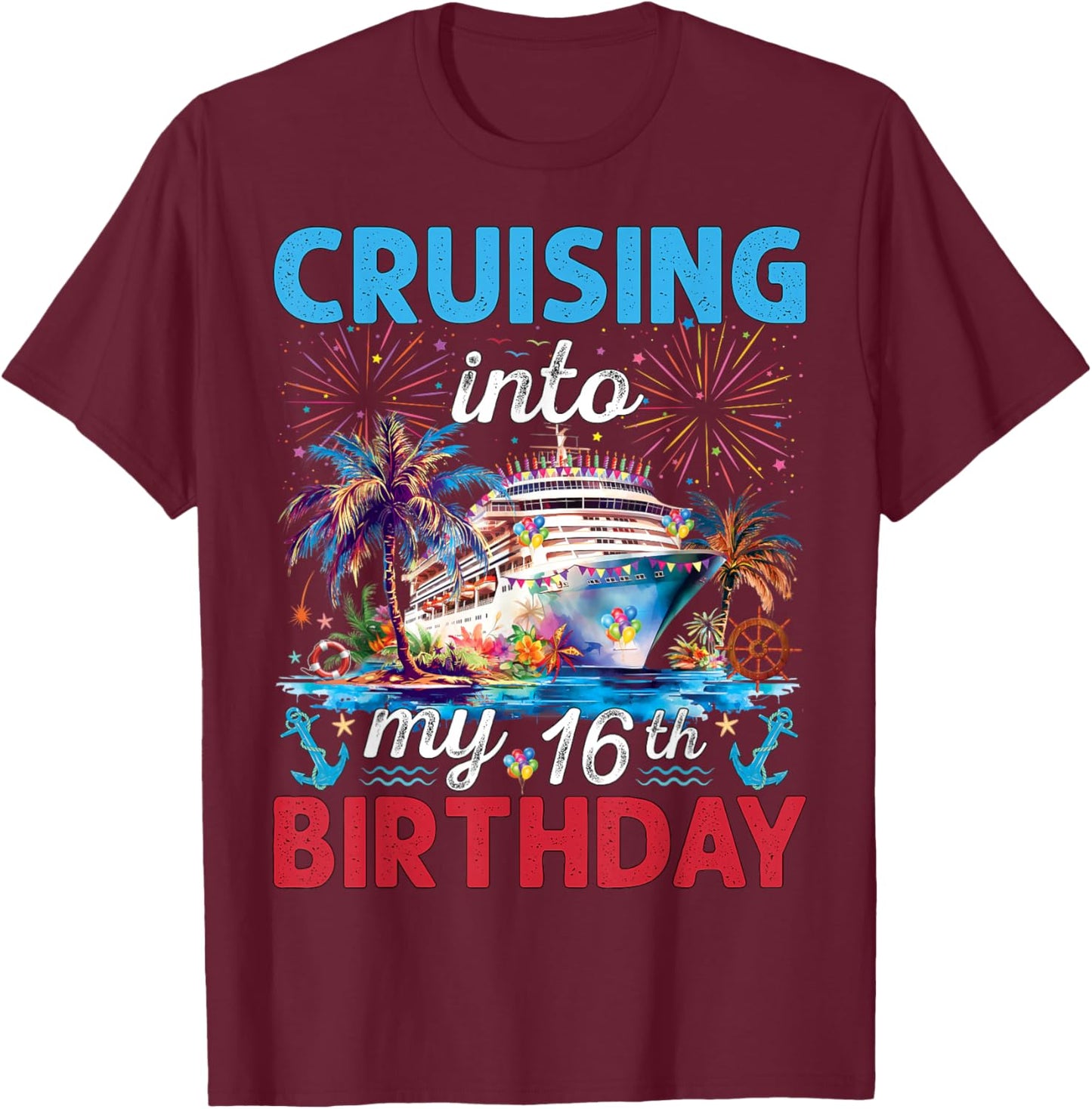 Cruising Into My 16th Birthday Cruise 16 Year Old Birthday T-Shirt - T-Shirt | Maroon