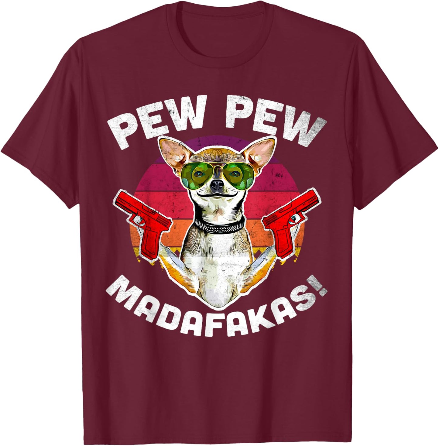Chihuahua Pew Pew Madafakas - Vintage Sunglasses Pew T-Shirt - T-Shirt | Maroon