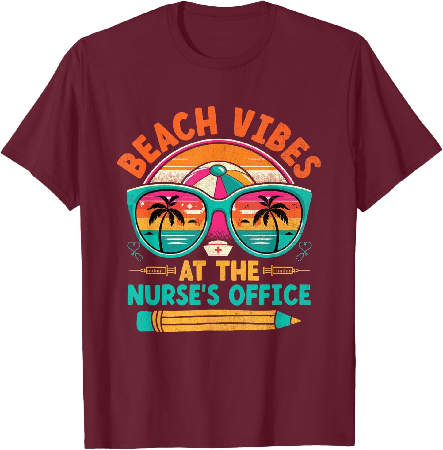 School Nurse Last Day Of School Funny Summer Break Beach T-Shirt - T-Shirt | Maroon