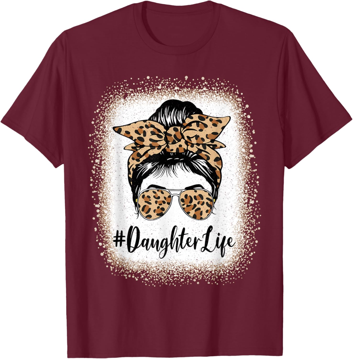 Daughter Life Bleached Leopard Messy Bun Mother's day T-Shirt - T-Shirt | Maroon