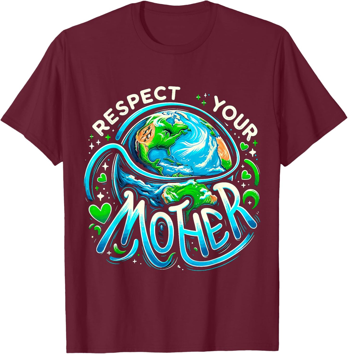 Earth Day Respect your Mother Environmental Save the Planet T-Shirt - T-Shirt | Maroon