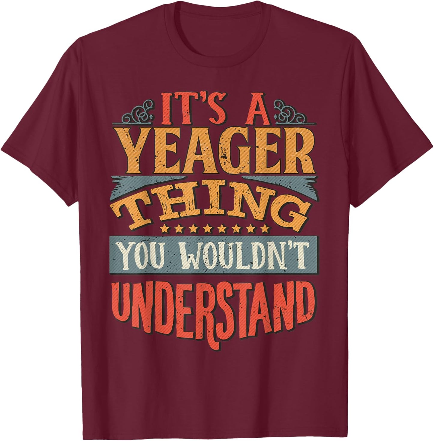 It's A Yeager Thing You Wouldn't Understand T-Shirt - T-Shirt | Maroon