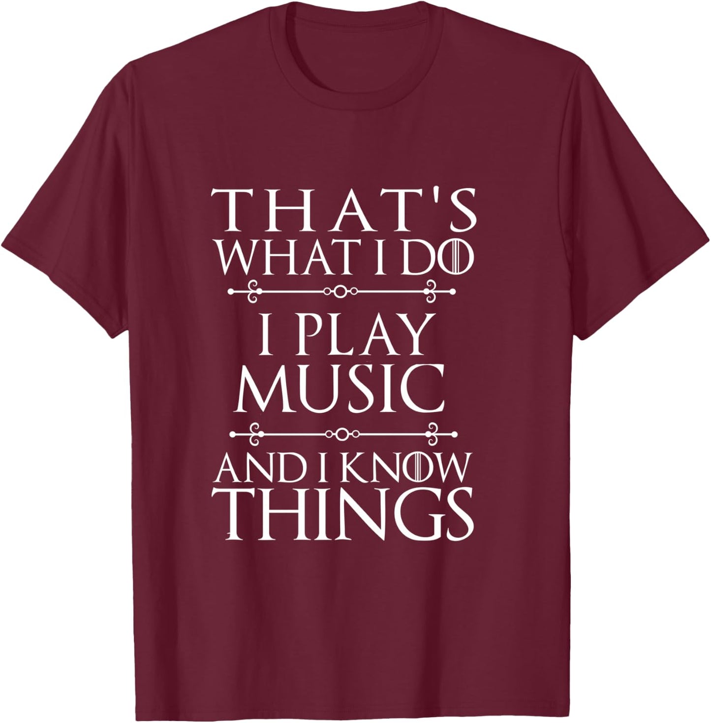 That's What I Do I Play Music Cool Musician Men Women T-Shirt - T-Shirt | Maroon