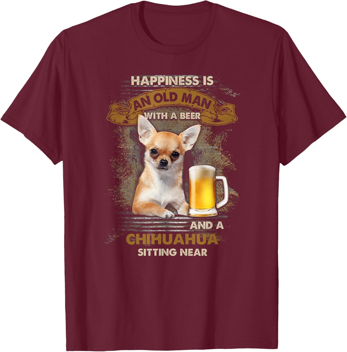 Happiness is an old man with a beer and a chihuahua T-Shirt - T-Shirt | Maroon