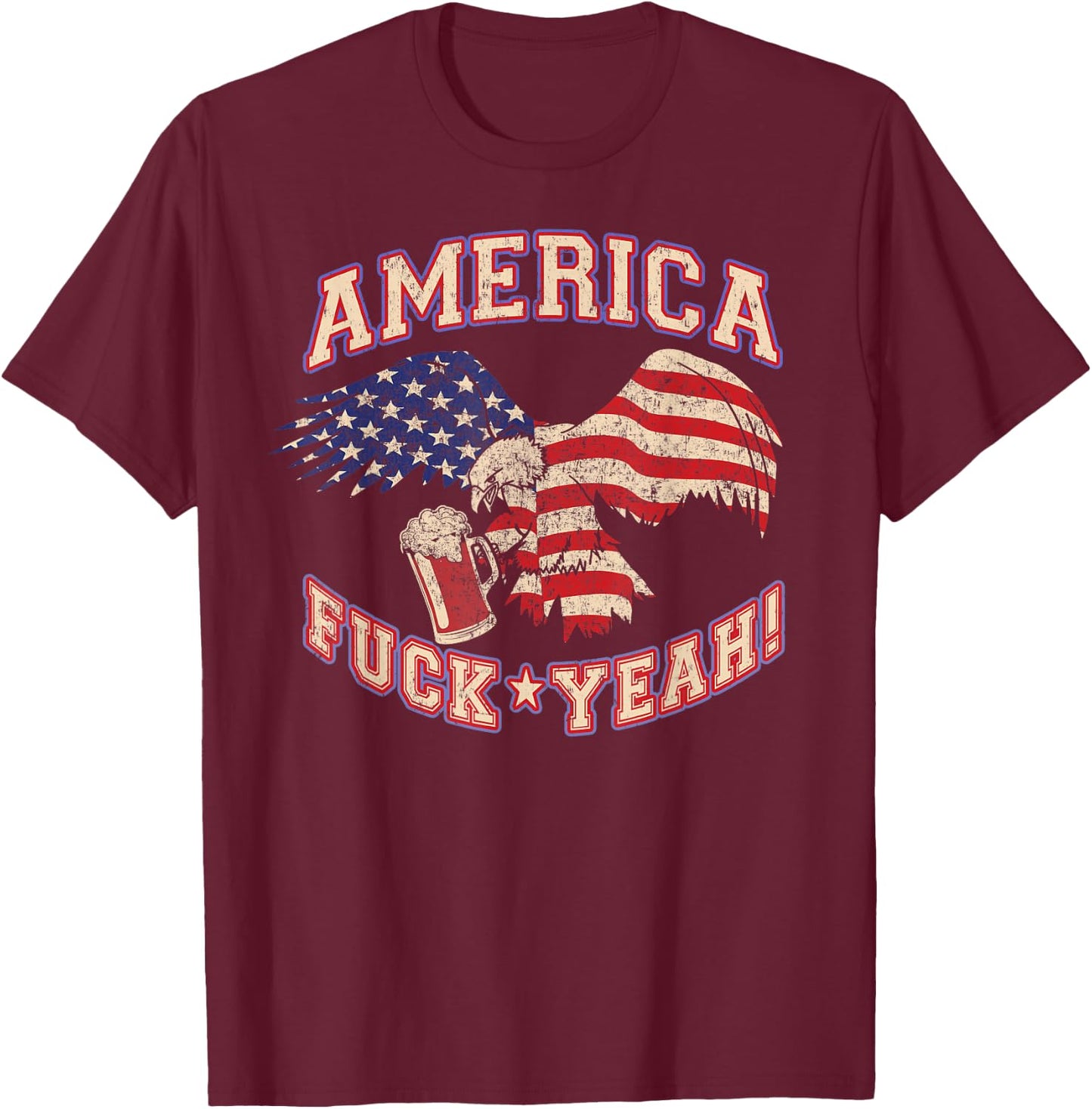 America Fuck Yeah Bald Eagle Beer 4th of July Vintage T-Shirt - T-Shirt | Maroon