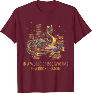 In A World Of Bookworms Be A Book Dragon Funny Gift T-Shirt - T-Shirt | Maroon