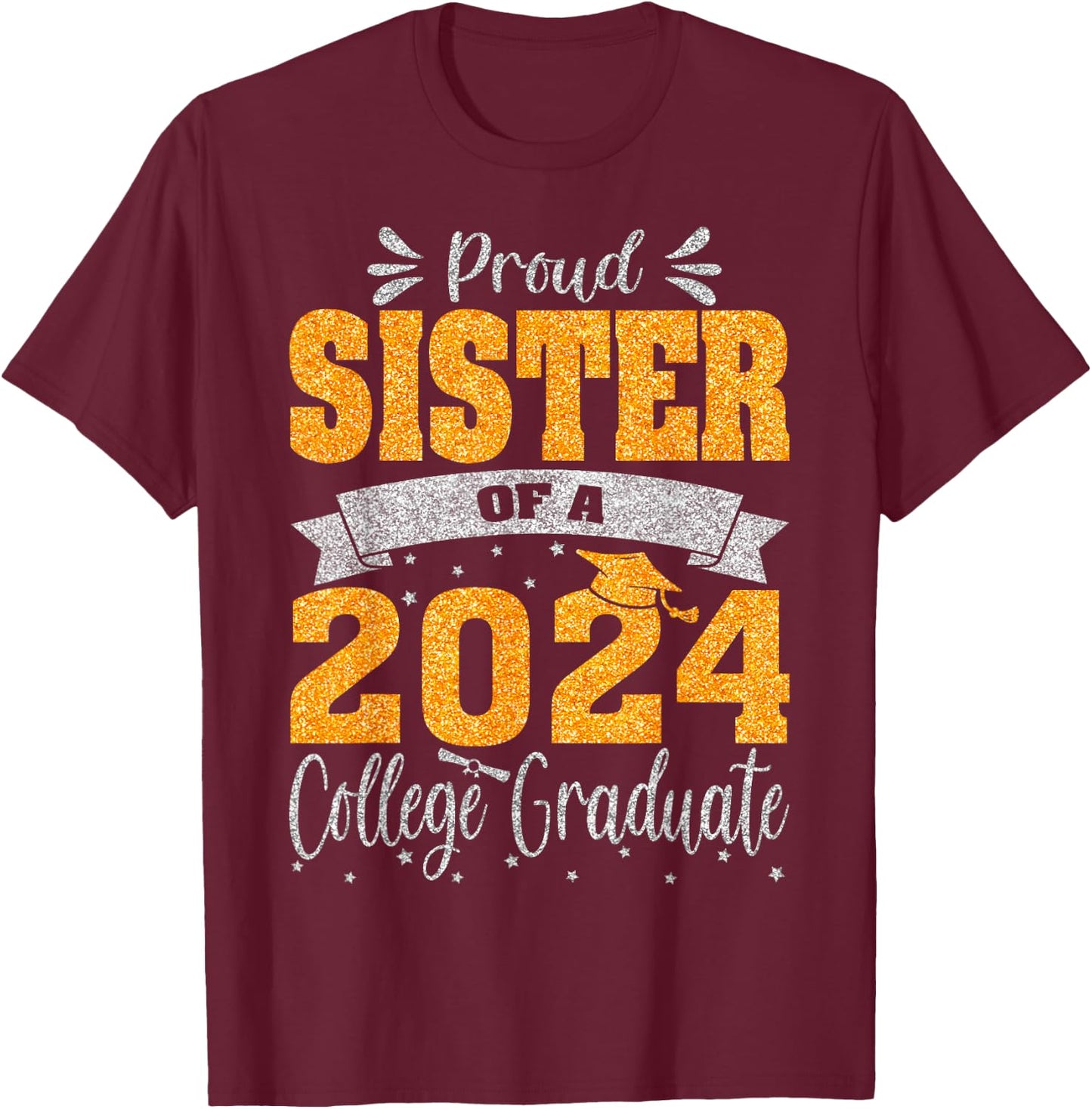 Proud Sister Of A 2024 College Graduate T-Shirt - T-Shirt | Maroon