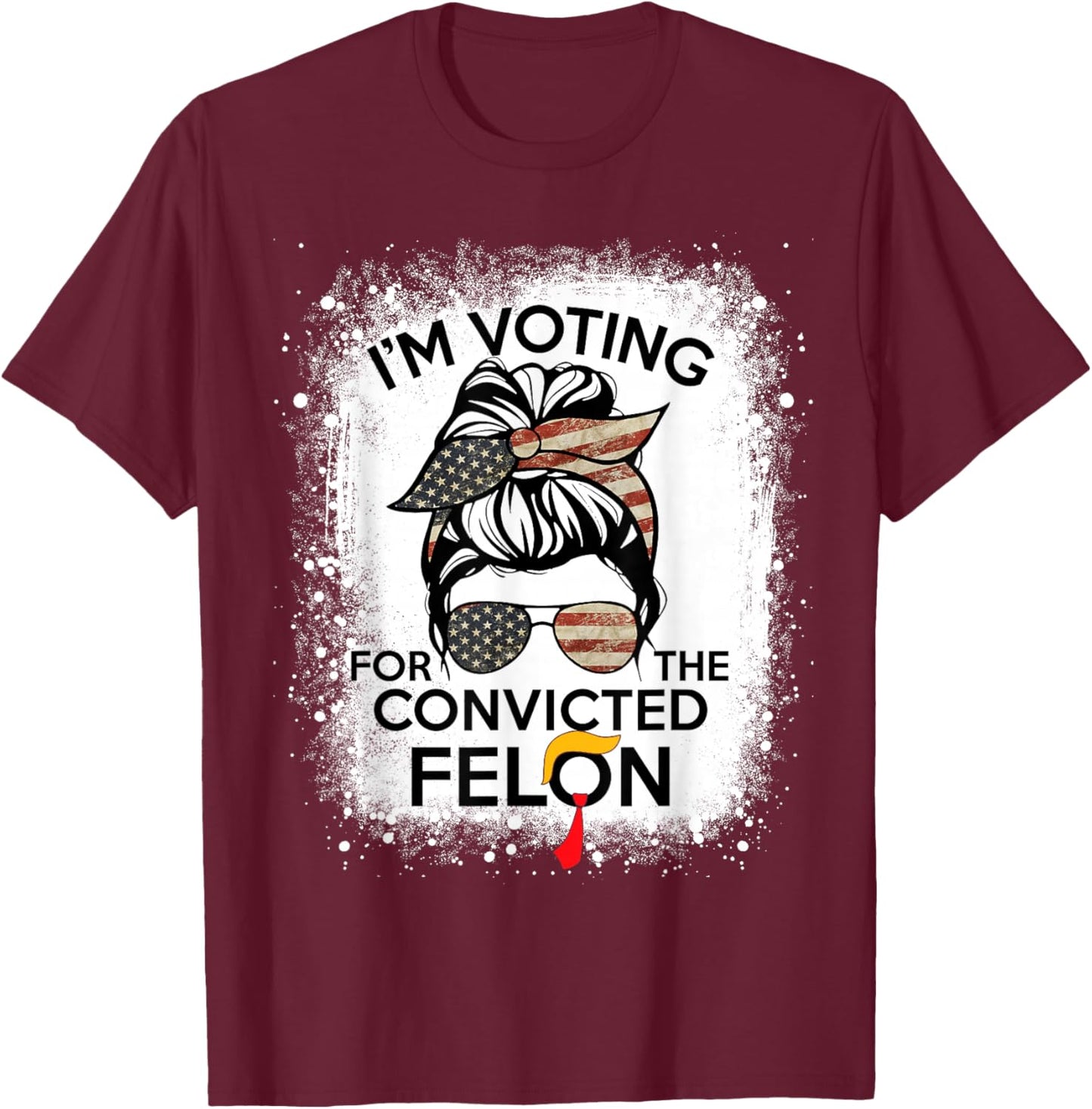 Trump 2024 Convicted Felon, I'm Voting Convicted Felon 2024 , Small, Black T-Shirt - T-Shirt | Maroon