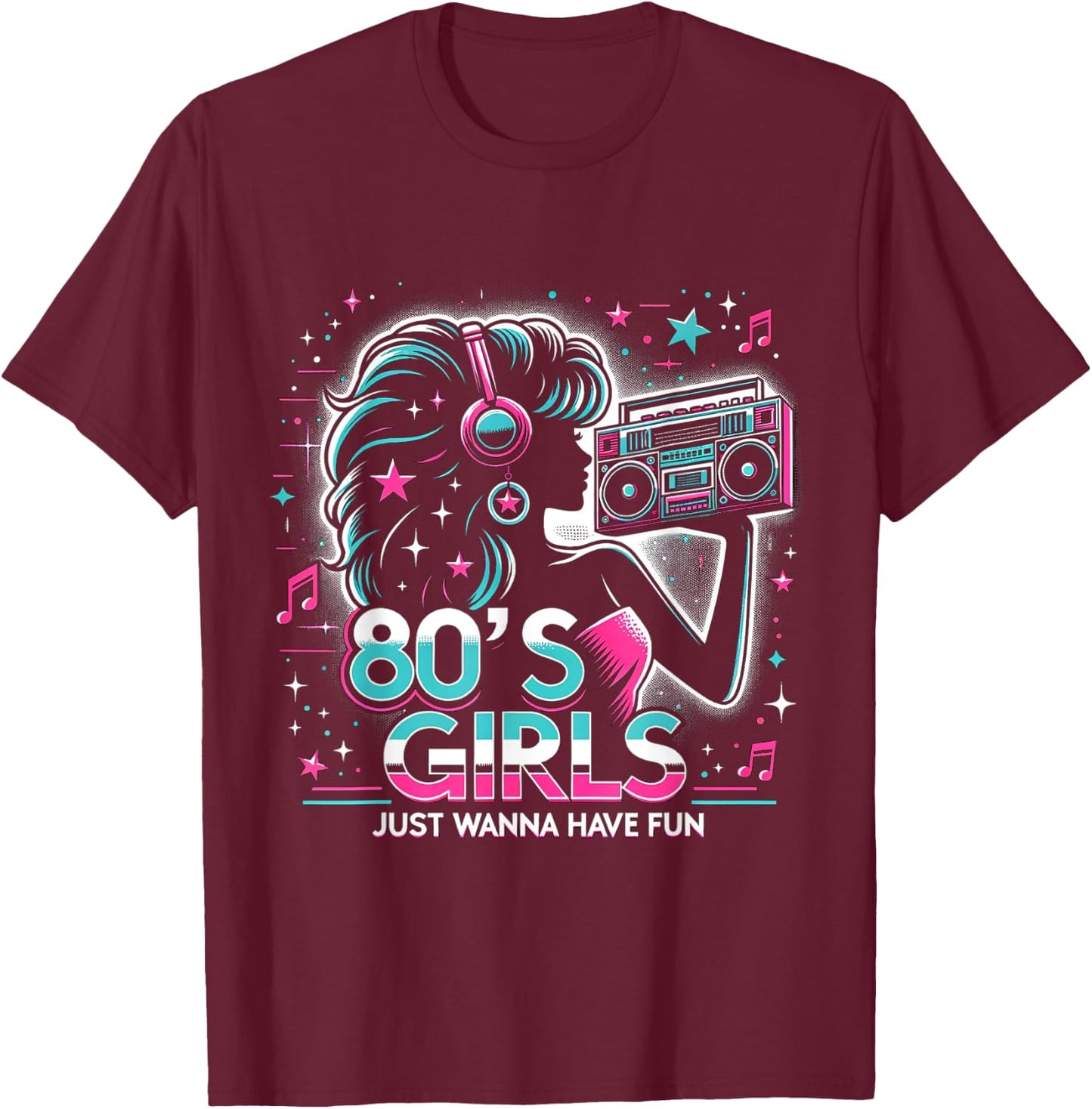 Funny 80's Girls Just Wanna Have Fun Nostalgia 1980s T-Shirt - T-Shirt | Maroon