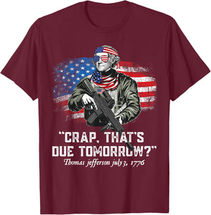 Crap that's due tomorrow thomas jefferson Funny 4th of July Men T-Shirt - T-Shirt | Maroon