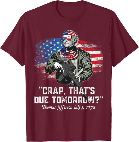 Crap that's due tomorrow thomas jefferson Funny 4th of July Men T-Shirt - T-Shirt | Maroon