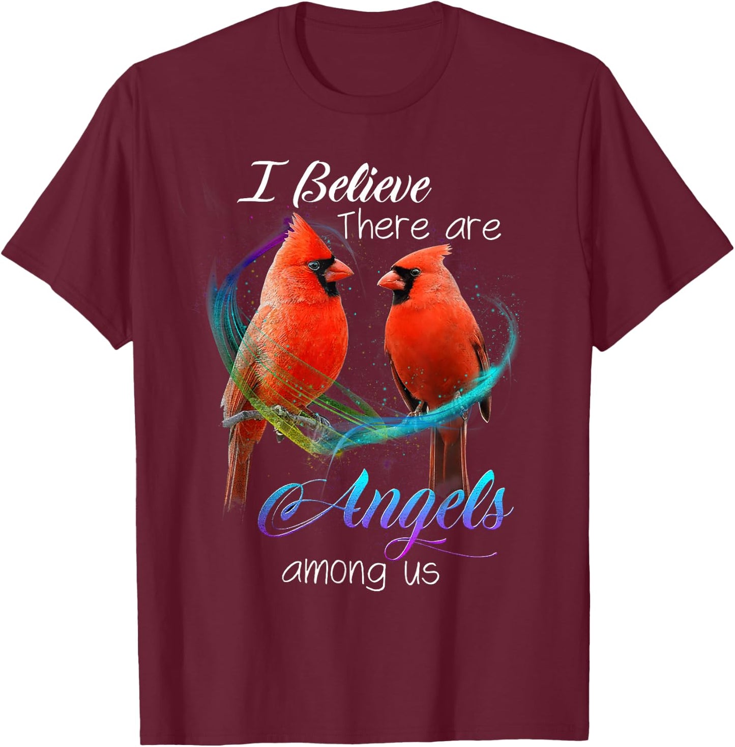 Cardinal Bird I Believe There Are Angels Among Us T Shirt T-Shirt - T-Shirt | Maroon
