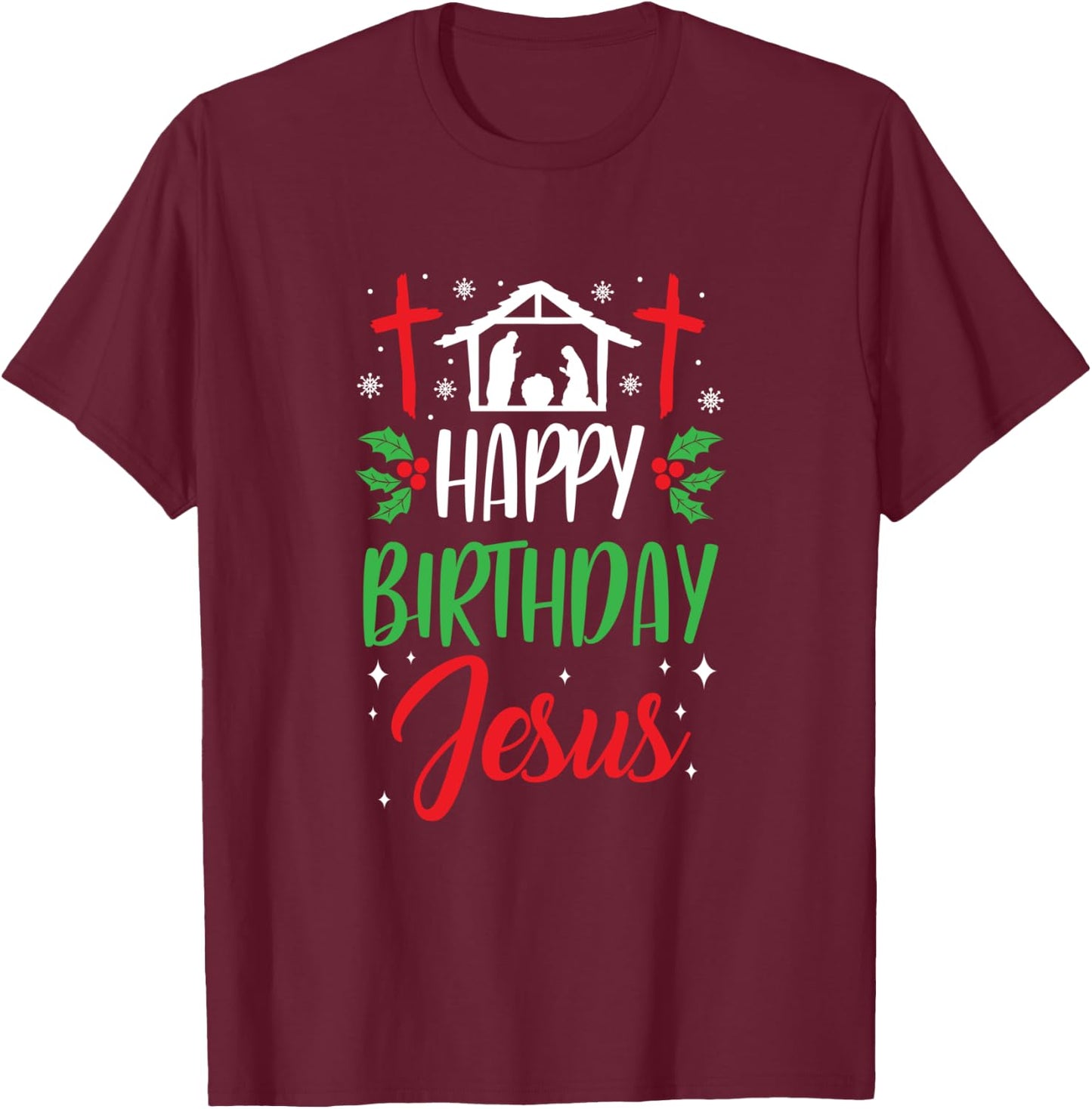 Christmas Day Outfit Happy Birthday Jesus Holiday T-Shirt - T-Shirt | Maroon