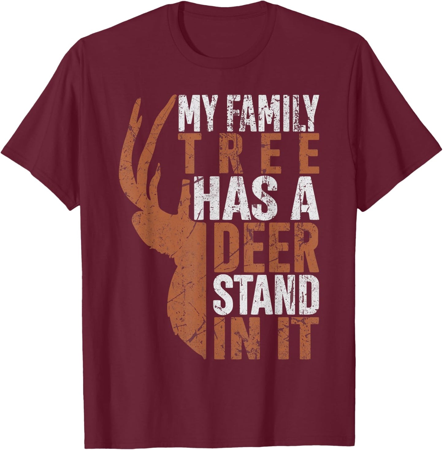 My Family Tree Has A Deer Stand In It Hunting Hunter Dad T-Shirt - T-Shirt | Maroon