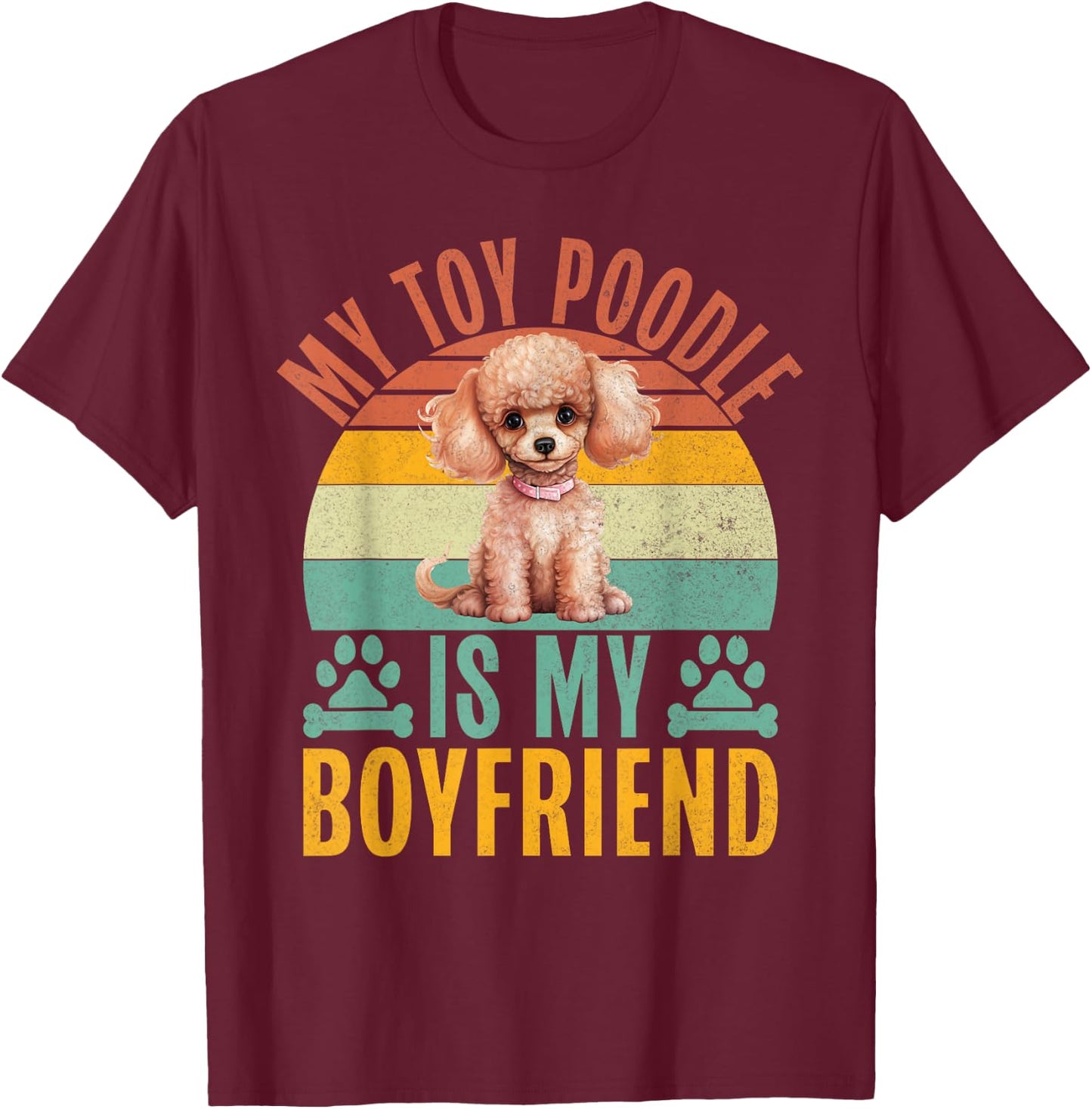 My Toy Poodle is my Boyfriend Toy Poodle T-Shirt - T-Shirt | Maroon