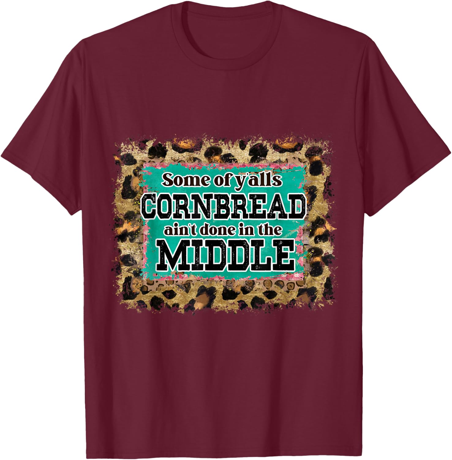 Funny Cornbread Saying Southern Humor Cooking Baking Kitchen T-Shirt - T-Shirt | Maroon