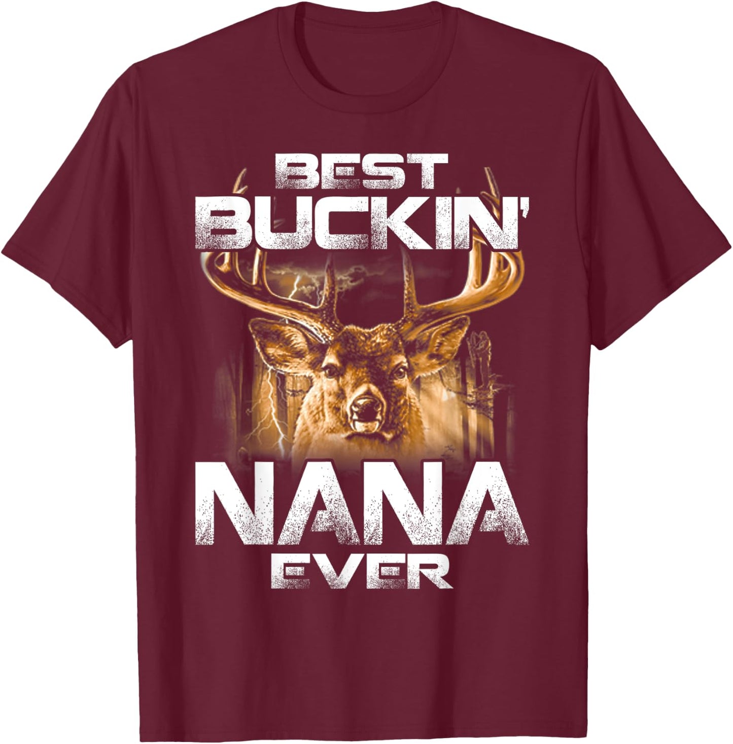 Best Buckin' Nana Ever Deer Hunting Bucking Father T-Shirt - T-Shirt | Maroon