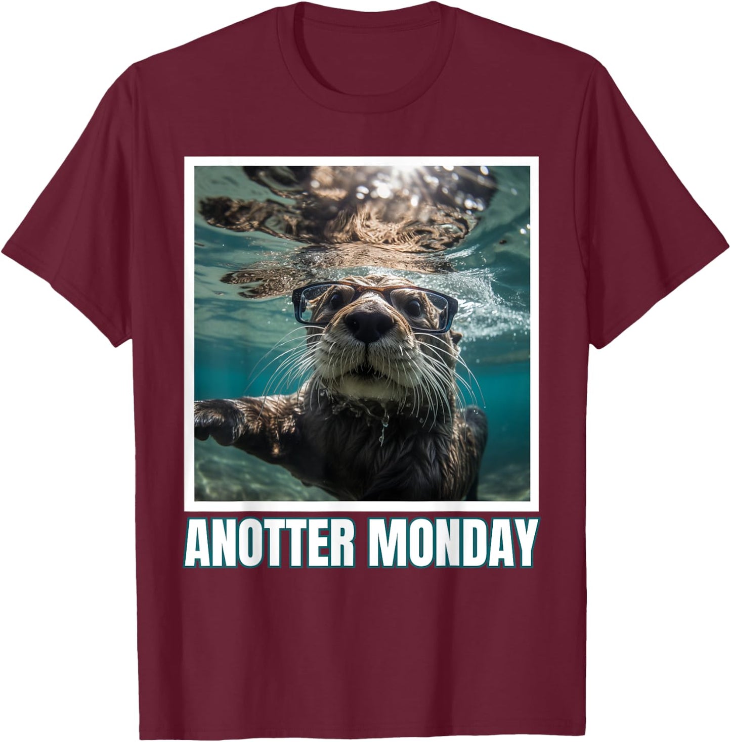 Just Anotter Day for Otter Lover Wordjoke Monday T-Shirt - T-Shirt | Maroon