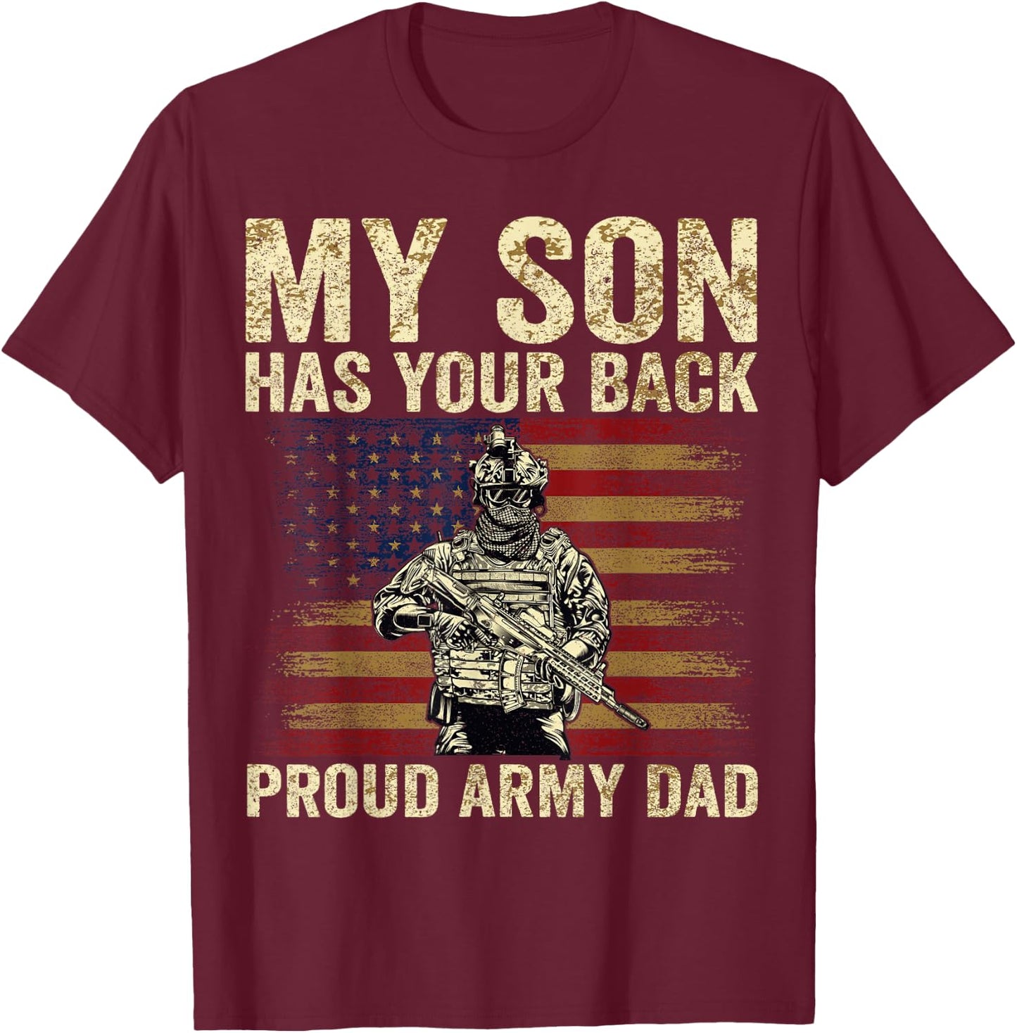 My Son Has Your Back Proud Army Dad Veteran Son T-Shirt - T-Shirt | Maroon
