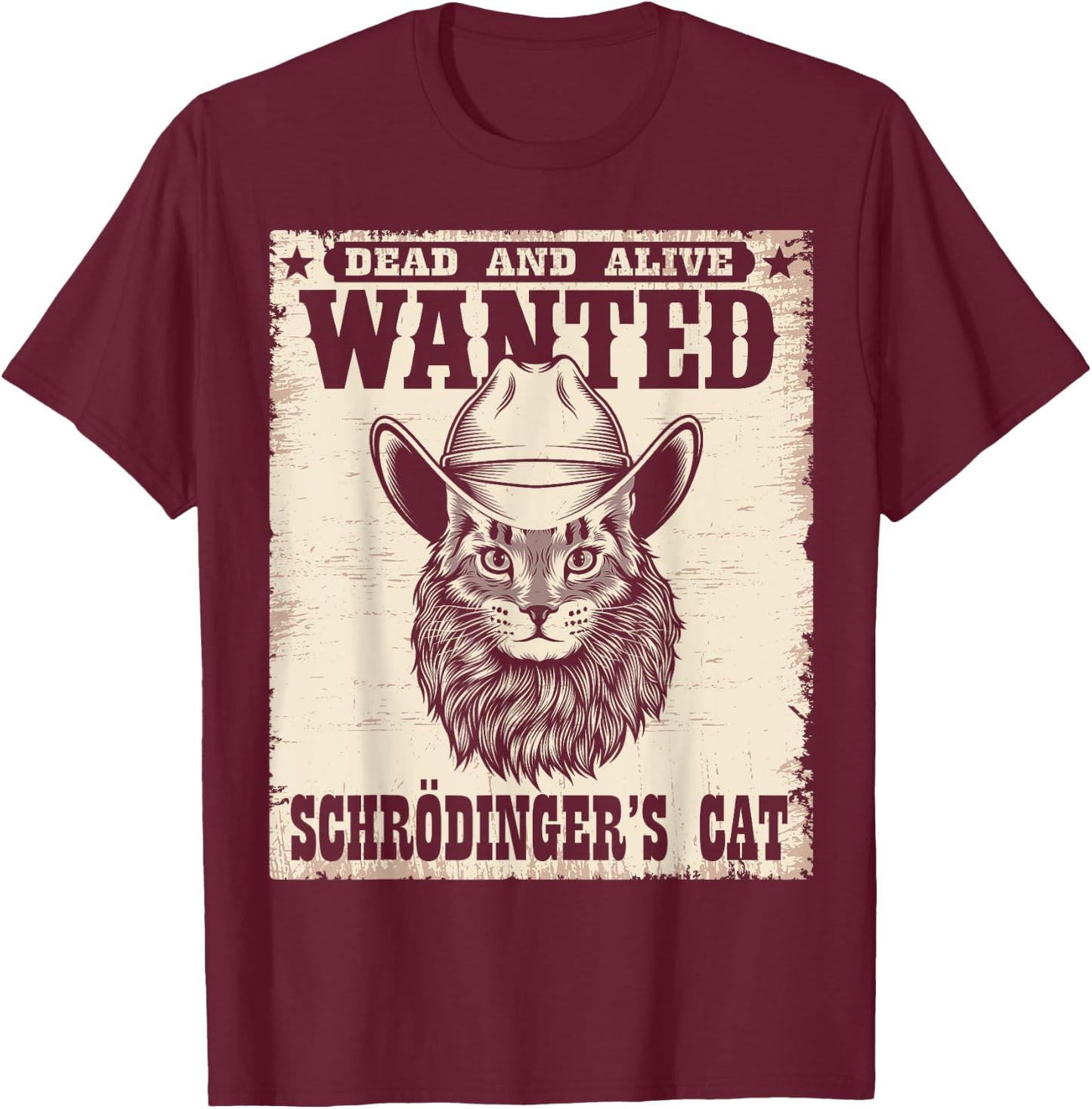 Wanted Dead Alive Schrödinger's Cat Shirt Schrodingers Cat Men Women T-Shirt - T-Shirt | Maroon