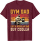 Gym Dad Like Regular Dad But Cooler Father's Day T-Shirt - T-Shirt | Maroon