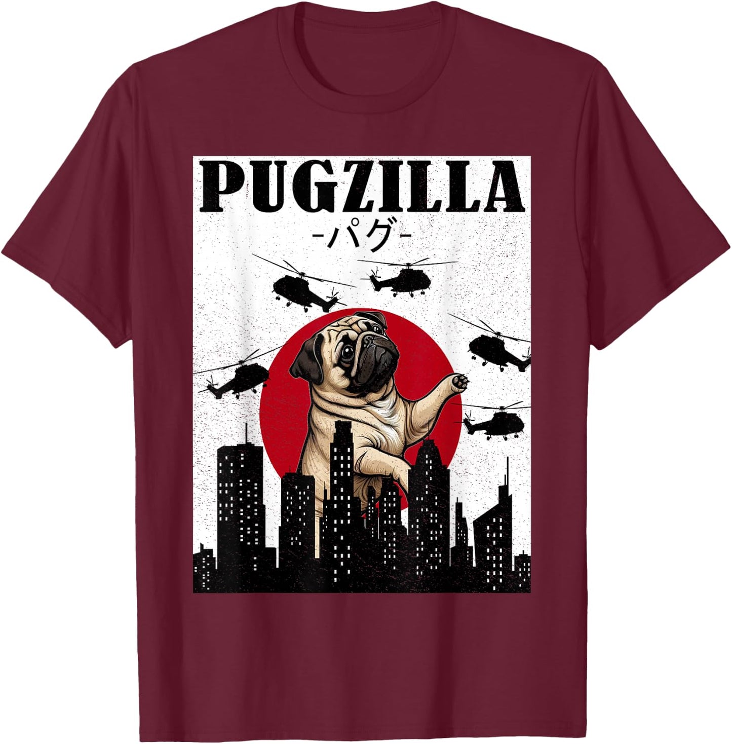 Pug Shirt Funny Pug Owner Pugzilla Dog Lover Funny T-Shirt - T-Shirt | Maroon