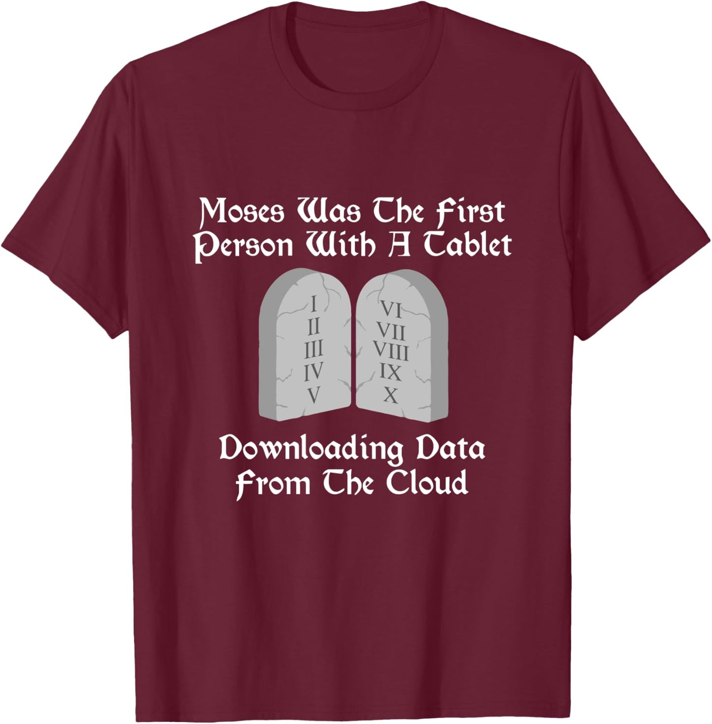 Moses Was The First Person With A Tablet Download From Cloud T-Shirt - T-Shirt | Maroon