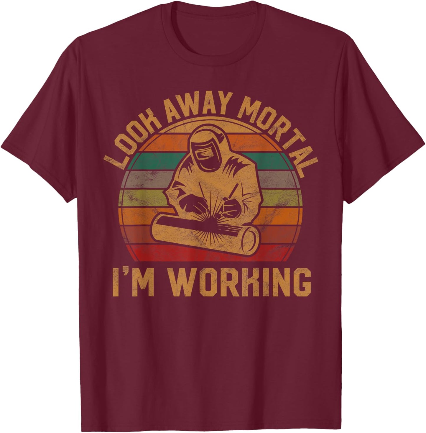 Look Away Mortal I'm Working Welder Gift Welding Silhouette T-Shirt - T-Shirt | Maroon
