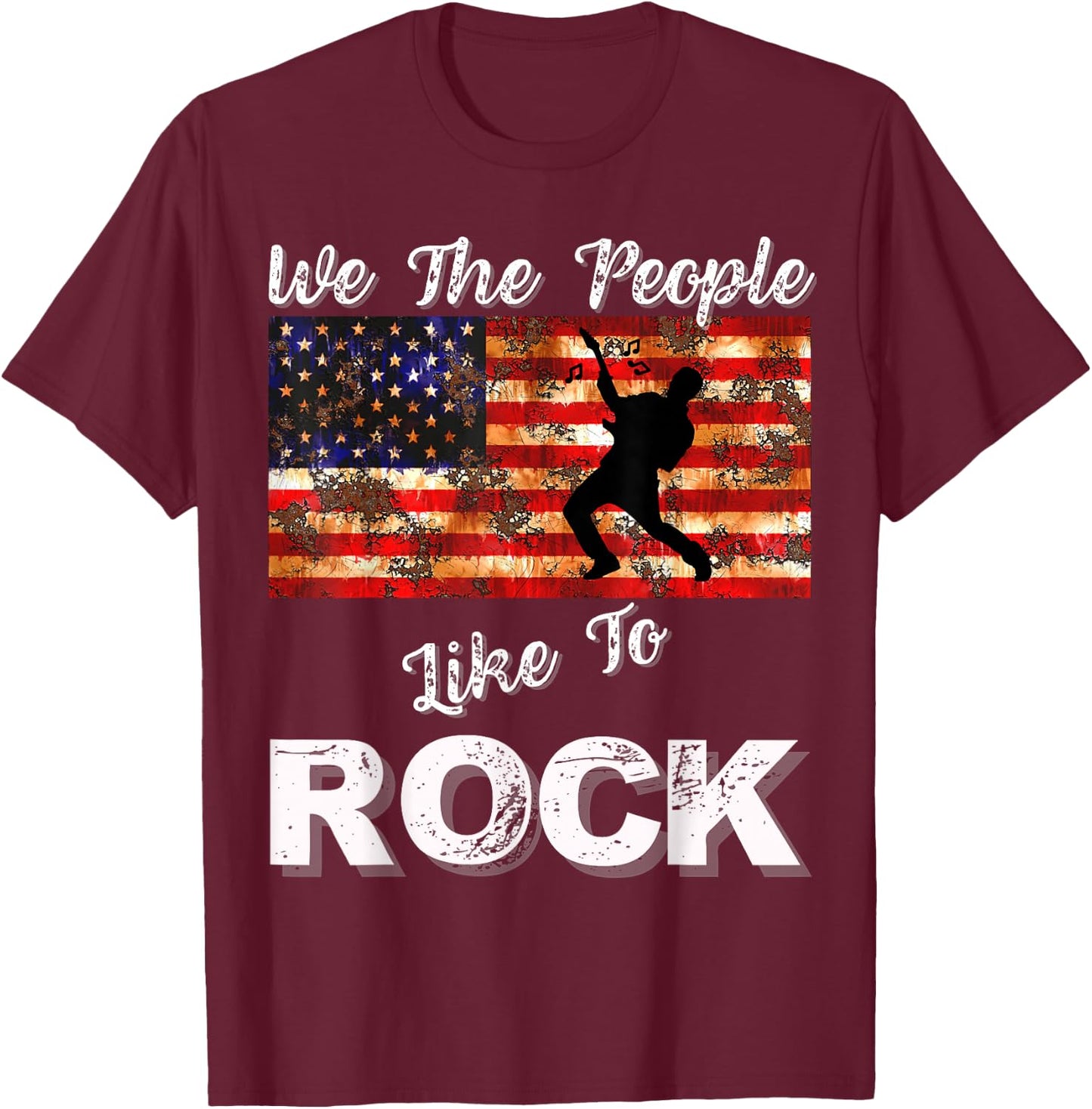 We The People Like to Rock American Flag 4th July Music T-Shirt - T-Shirt | Maroon